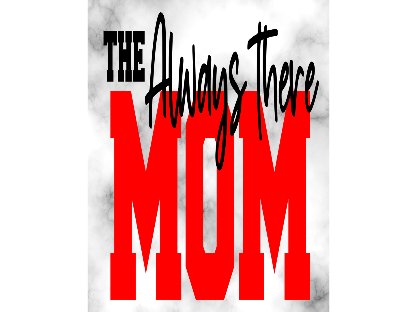 The Always There Mom Shirt