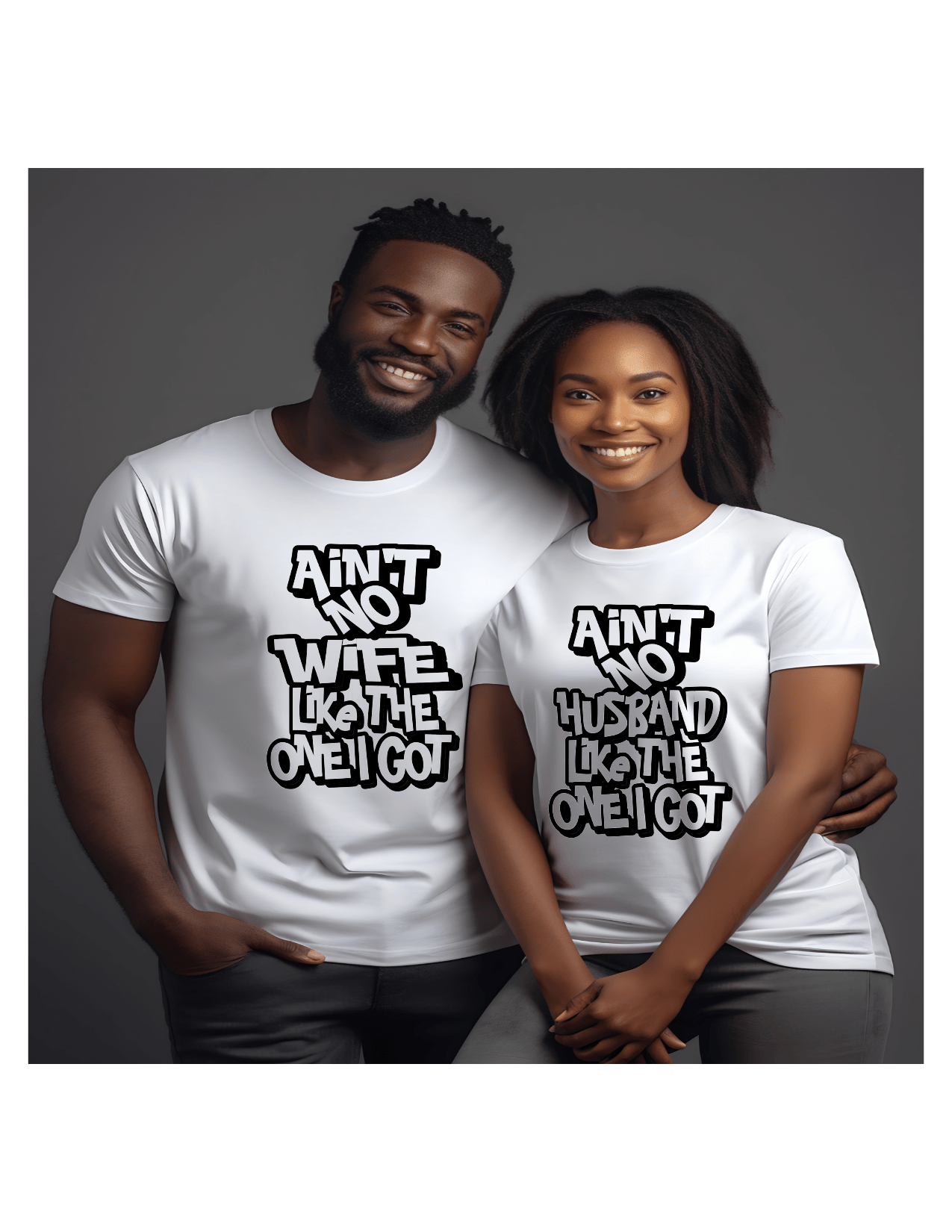 Aint No Wife/Husband Like The One I Got T-shirt or Swearshirt - smuniqueshirts