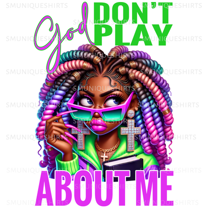 God Don't Play About Me PNG | Christian Faith Sublimation Design | Religious Quote Digital Download for Shirts & Mugs #2