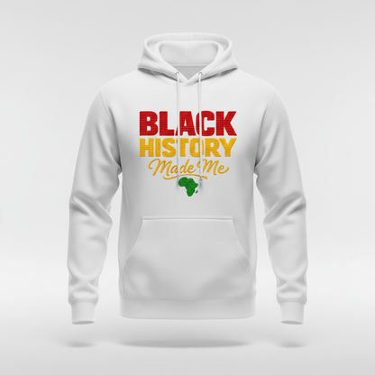 Black History Made Me Hoodie, Pan-African Black Excellence Sweatshirt, Juneteenth Gift, Afrocentric Streetwear, Black Pride Apparel