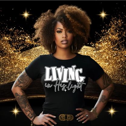 Living in His Light Christian Shirt | Faith-Based Tee for Women & Men | Bible Verse Inspired Apparel | Spiritual Gift Idea | T-shirt or Sweatshirt