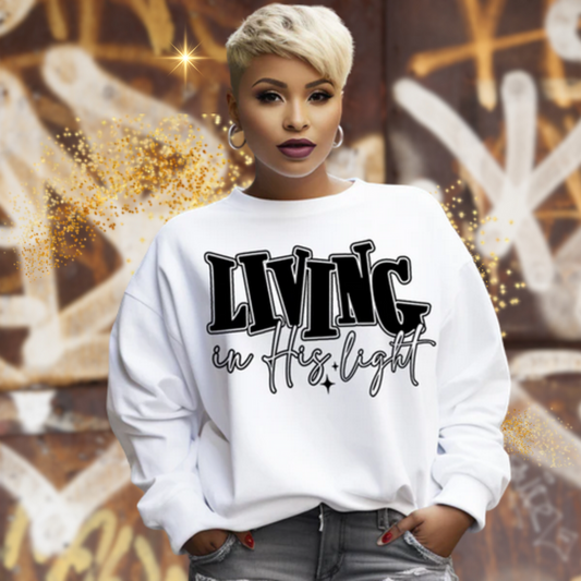 Living in His Light Christian Shirt | Faith-Based Tee for Women & Men | Bible Verse Inspired Apparel | Spiritual Gift Idea | T-shirt or Sweatshirt