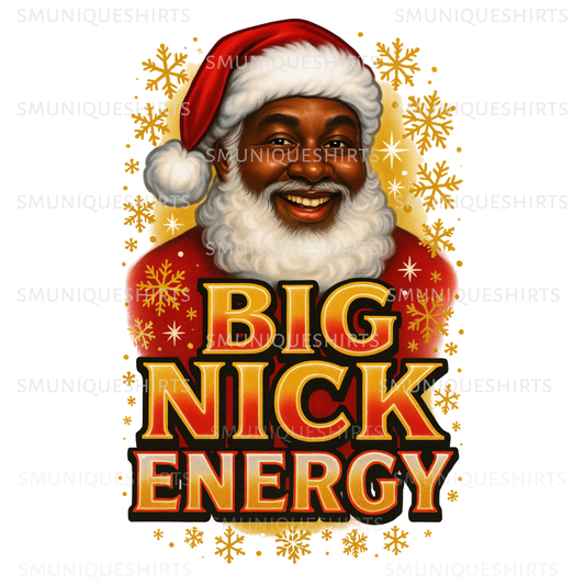 BIG NICK ENERGY PNG | Black Santa Sublimation | Melanin Christmas T-Shirt Design | Holiday Humor PNG | Diverse Claus Digital Art