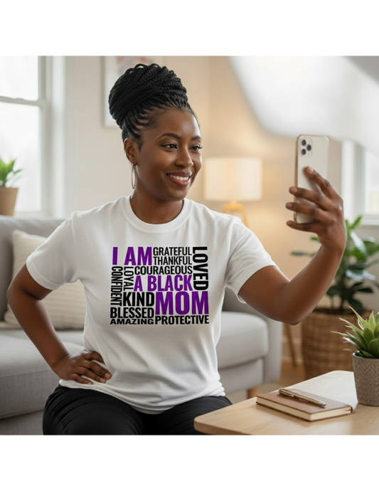 "I Am A Black Mom" Affirmation T-Shirt – Empowering Women's Tee
