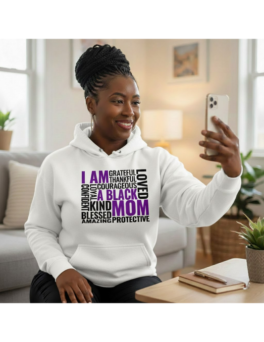 "I Am A Black Mom" Affirmation Hoodie – Empowering Women's Pullover