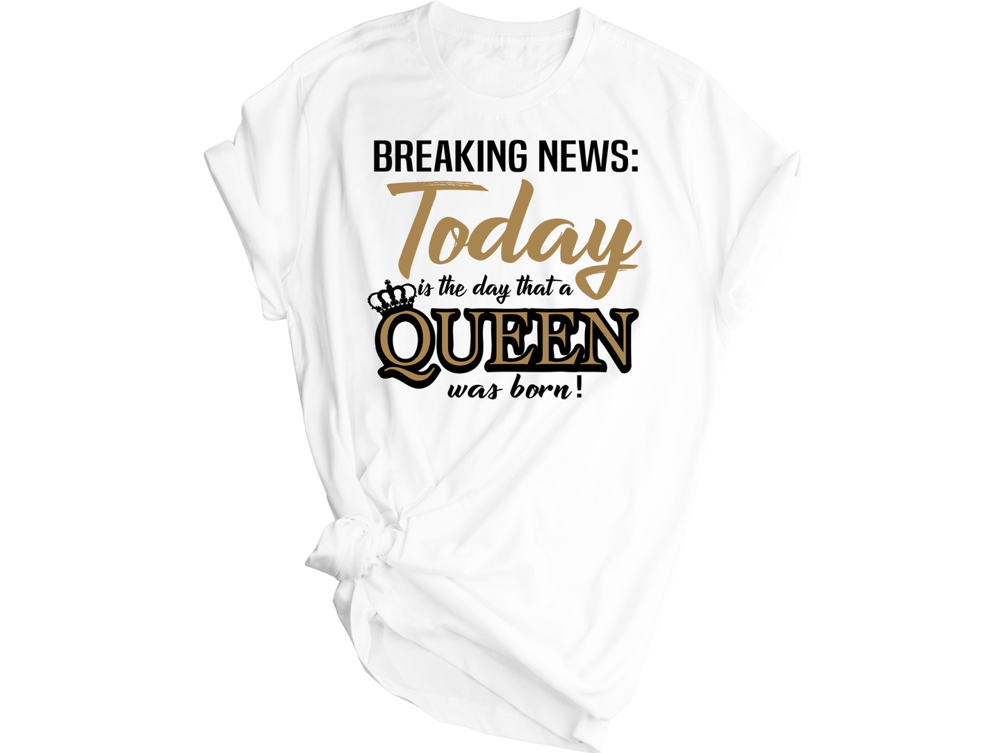 Breaking News a Queen was born Birthday Shirt, Birthday Shirt For Women - smuniqueshirts
