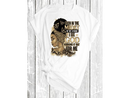 Even in the midst of my storm I see God working it for me (Gold) - smuniqueshirts