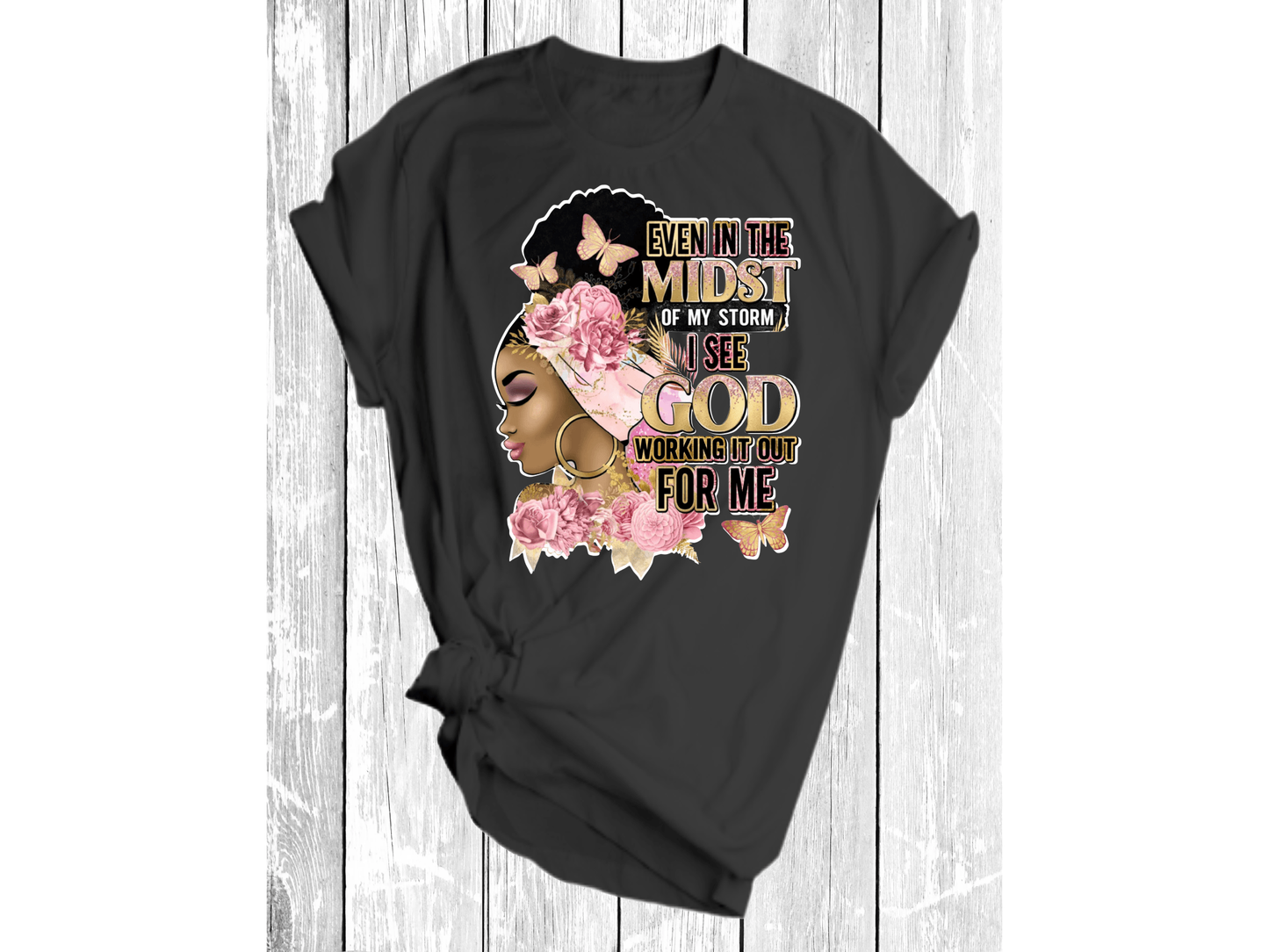 Even in the midst of my storm I see God working it for me (Pink & Gold) - smuniqueshirts
