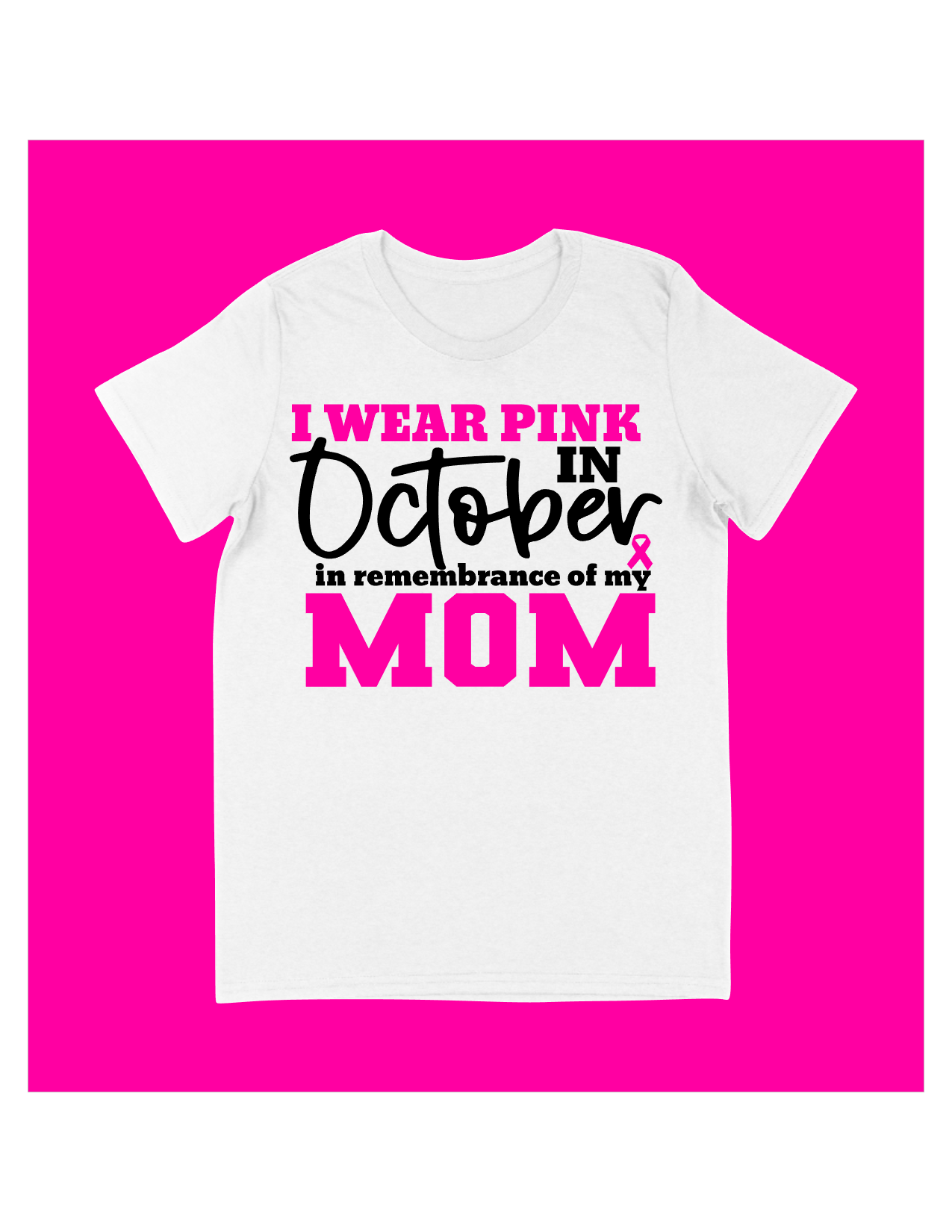 I Wear Pink in Remembrance of Mom - smuniqueshirts